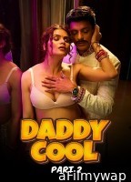 Daddy Cool (2025) Part 2 Ullu Hindi Hot Web Series