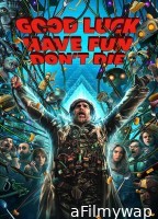 Good Luck Have Fun Dont Die (2026) English Movie