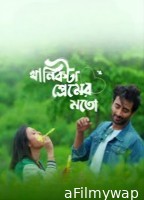 Khanikta Premer Mato (2026) Season 1 Bengali Web Series