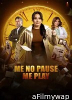 Me No Pause Me Play (2025) Hindi Movie