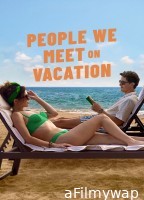 People We Meet On Vacation (2026) ORG Hindi Dubbed Movie