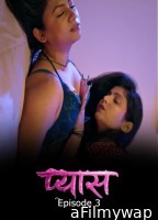 Pyaas (2026) S01 E03 Dzyreplay Hindi Hot Web Series