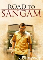Road To Sangam (2009) Hindi Movie
